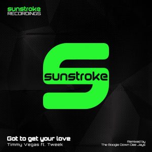 timmy-vegas-feat-tweek-got-to-get-your-love-sunstroke-recordings