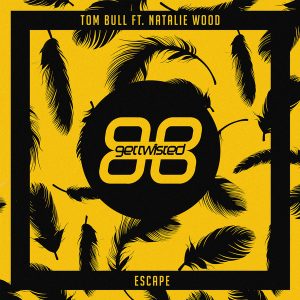 tom-bull-feat-natalie-wood-escape-get-twisted