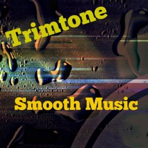 trimtone-smooth-music-love-to-be-heard