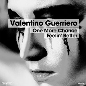 valentino-guerriero-one-more-chance-feelin-better-king-street