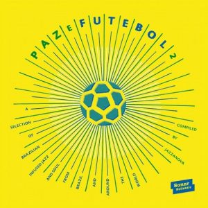 Various Artists - Paz E Futebol 2 - compiled by Jazzanova [Sonar Kollektiv]