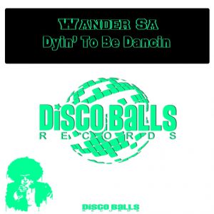 wander-sa-dyin-to-be-dancin-disco-balls-records