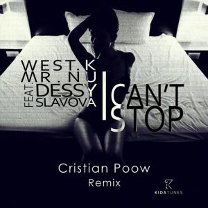 west-k-mr-nu-dessy-slavova-i-cant-stop-cristian-poow-remix-kida-tunes