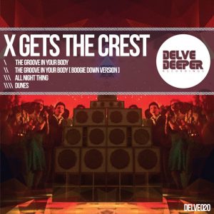 x-gets-the-crest-the-groove-in-your-body-delve-deeper-recordings