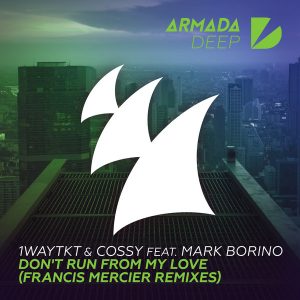 1waytkt-cossy-feat-mark-borino-dont-run-from-my-love-armada-deep