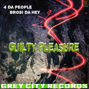 4-da-people-brosi-da-hey-guilty-pleasure-grey-city-records