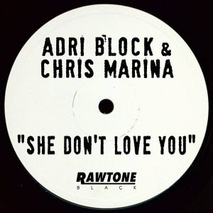 adri-block-chris-marina-she-dont-love-you-rawtone-recordings