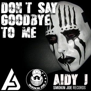 aidy-j-dont-say-goodbye-to-me-smokin-joe-records