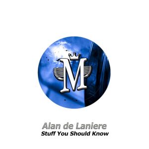 alan-de-laniere-stuff-you-should-know-mycrazything-records