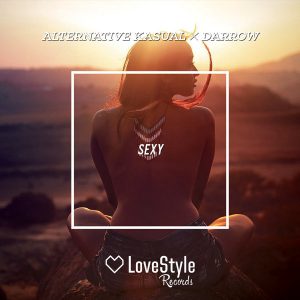 alternative-kasual-and-darrow-sexy-lovestyle-records