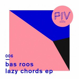 bas-roos-lazy-chords-ep-piv-records