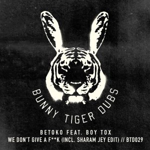 betoko-feat-boy-tox-we-dont-give-a-f-k-bunny-tiger-dubs