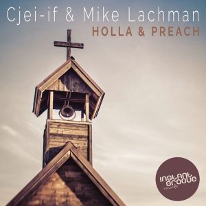 cjei-if-mike-lachman-holla-and-preach-instant-groove-records