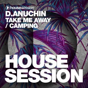 d-anuchin-take-me-awaycamping-housesession-germany