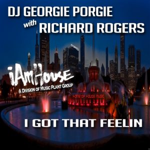 dj-georgie-porgie-with-richard-rogers-i-got-that-feelin-i-am-house