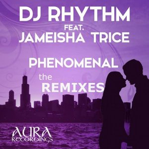 dj-rhythm-feat-jameisha-trice-phenomenal-the-remixes-aura-recordings-ss-records