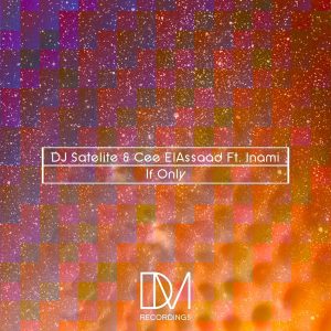 dj-satelite-cee-elassaad-feat-inami-if-only-dm-recordings