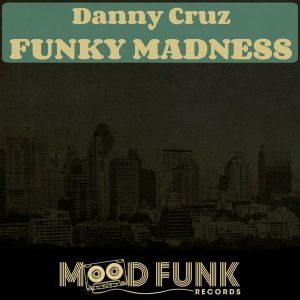 danny-cruz-funky-madness-mood-funk-records