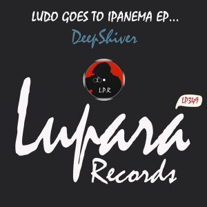 deepshiver-ludo-goes-to-ipanema-ep-lupara-records