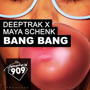 deeptrak-x-maya-schenk-bang-bang-freakin909
