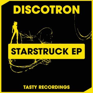 discotron-starstruck-ep-tasty-recordings