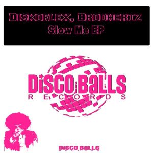 diskoflex-brodhertz-slow-me-ep-disco-balls-records