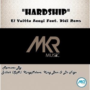 el-vuitto-acayi-feat-didi-rems-hardship-remixes-mkr-music-pty-ltd