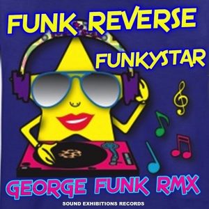 funk-reverse-funkystar-george-funk-remix-sound-exhibitions-records