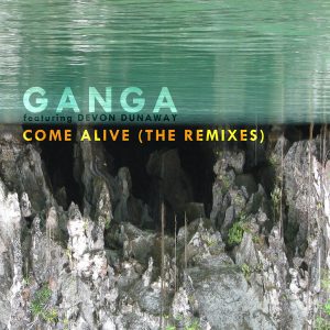 ganga-feat-devon-dunaway-come-alive-the-remixes-kid-recordings