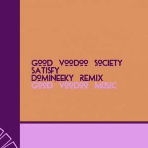 good-voodoo-society-satisfy-domineeky-remix-good-voodoo-music