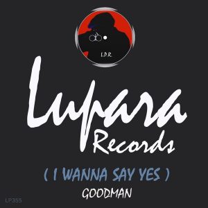 goodman-i-wanna-say-yes-lupara-records