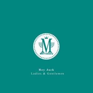 hey-jack-ladies-gentlemen-mct-luxury