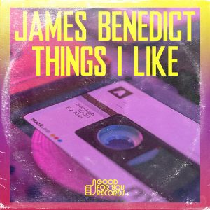james-benedict-things-i-like-good-for-you-records