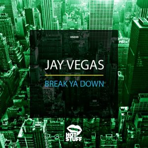 jay-vegas-break-ya-down-hot-stuff