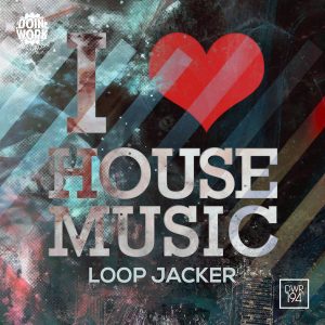 loop-jacker-i-luv-house-music-ep-doin-work-records