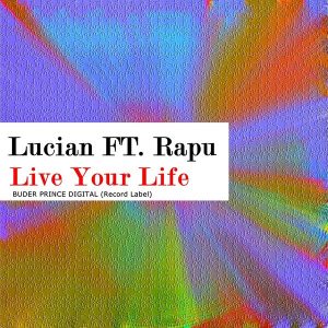 lucian-feat-rapu-live-your-life-buder-prince-digital