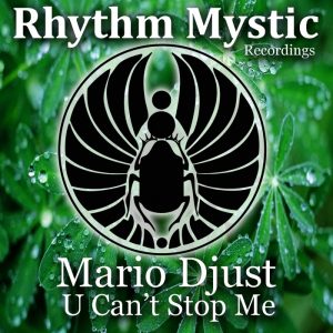 mario-djust-u-cant-stop-me-rhythm-mystic-recordings