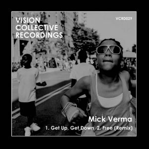 mick-verma-get-up-get-downfree-vision-collective-recordings