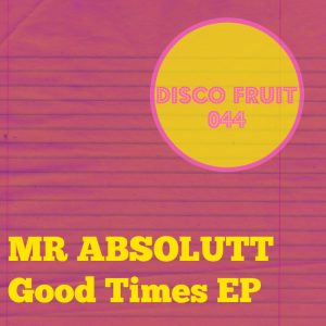 mr-absolutt-good-times-ep-disco-fruit