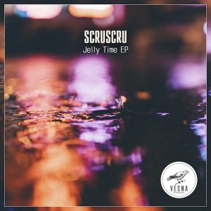 scruscru-jelly-time-ep-vesna-recordings