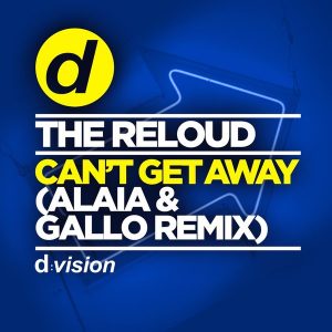 the-reloud-cant-get-away-alaia-gallo-remix-dvision