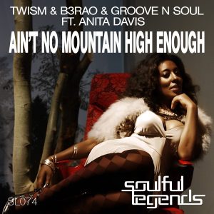 twism-b3rao-groove-n-soul-feat-anita-davis-aint-no-mountain-high-enough-soulful-legends