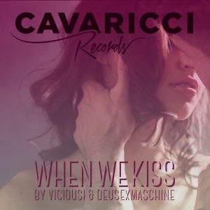 viciousi-deusexmaschine-when-we-kiss-cavaricci-records