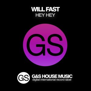 will-fast-hey-hey-gs-house-music