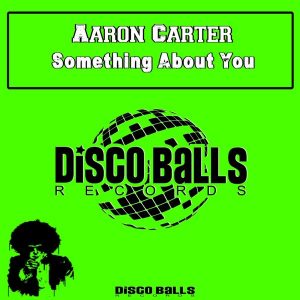 aaron-carter-something-about-you-disco-balls-records