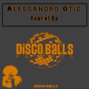 alessandro-otiz-azarel-ep-disco-balls-records