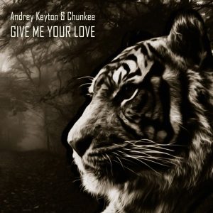 andrey-keyton-chunkee-give-me-your-love-deep-strips