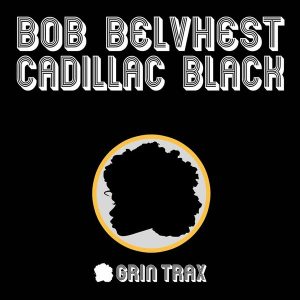 bob-belvhest-cadillac-black-grin-trax