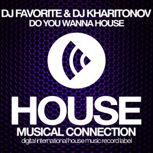 dj-favorite-dj-kharitonov-do-you-wanna-house-house-connection