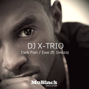 dj-x-trio-feat-deeza-dark-pain-_-ewe-moblack-records